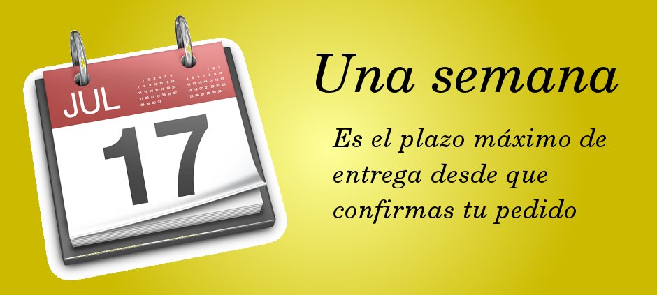 Una semana. Es el plazo máximo de entrega desde que confirmas tu pedido